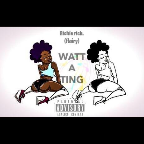 Watt A Ting | Boomplay Music