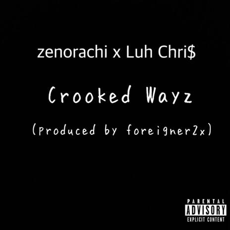 Crooked Wayz ft. Luh Chri$