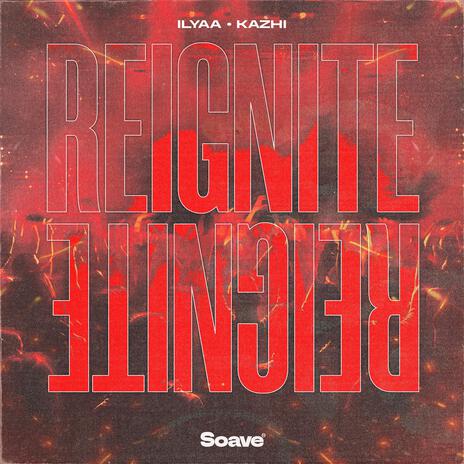 Reignite ft. Kazhi | Boomplay Music