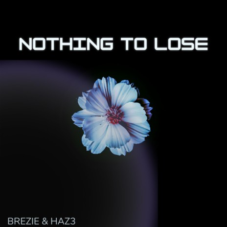 NOTHING TO LOSE ft. Haz3