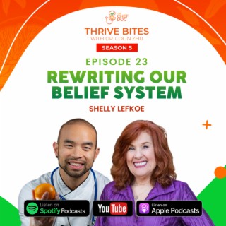 S5 Ep 23 - Rewriting Our Belief System with Shelly Lefkoe