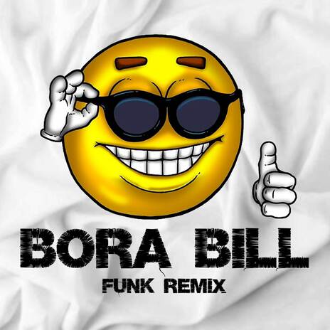 BORA BILL, BORA FIH DO BILL (FUNK) | Boomplay Music