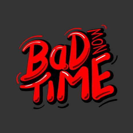 Bad Time 2 | Boomplay Music