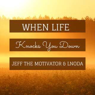 When Life Knocks You Down