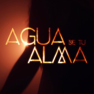 AGUA DE TU ALMA