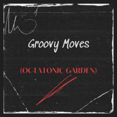 Groovy Moves (Octatonic Garden) | Boomplay Music