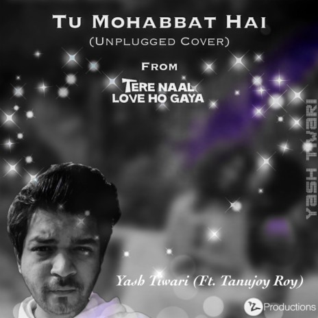 Tu Mohabbat Hai (Unplugged Cover) ft. Tanujoy Roy | Boomplay Music