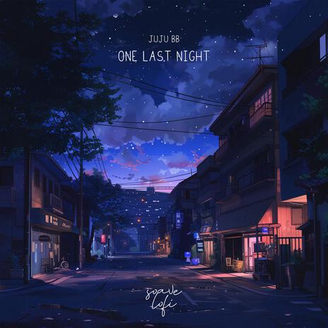 One Last Night ft. soave lofi | Boomplay Music