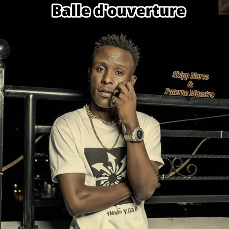 Balle d'ouverture ft. Skipp Narco | Boomplay Music