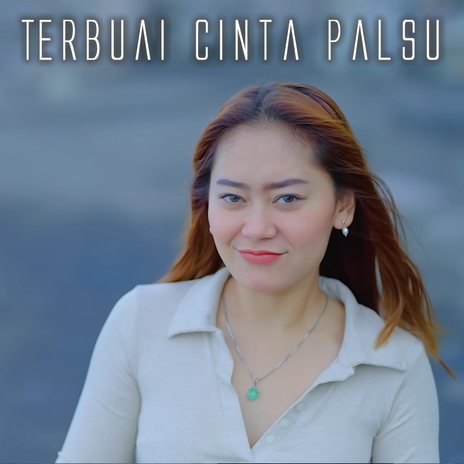 Terbuai Cinta Palsu | Boomplay Music