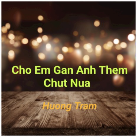 Cho Em Gan Anh Them Chut Nua | Boomplay Music