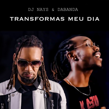 Transformas Meu Dia ft. Dabanda | Boomplay Music