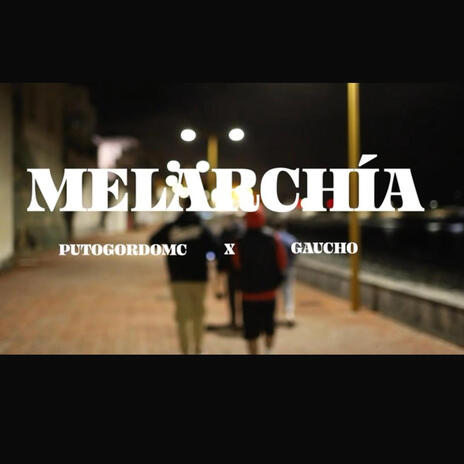 Melarchía ft. Gauchito & JuniorGC | Boomplay Music