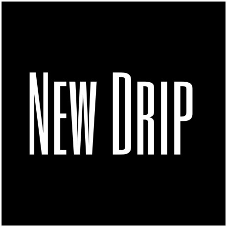 New Drip | Boomplay Music