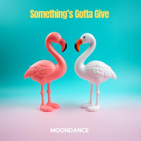 Something's Gotta Give ft. Andy Marsh | Boomplay Music