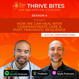 S 4 Ep 9 - How We Can Heal With Compassionate Care & Post-Traumatic Resilience with Dr. Chris Cirino