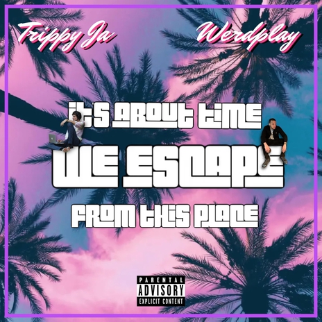 It's About Time We Escape from This Place ft. Werdplay | Boomplay Music