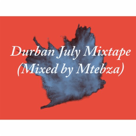 Durban July Mixtape (Mixtape by Mtebza)