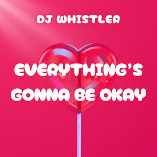 Everything's Gonna be Okay lyrics | Boomplay Music