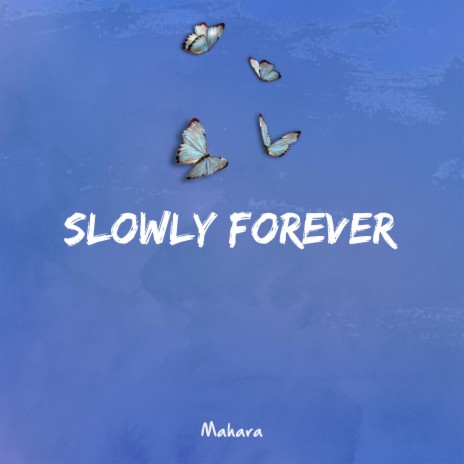 Slowly Forever | Boomplay Music