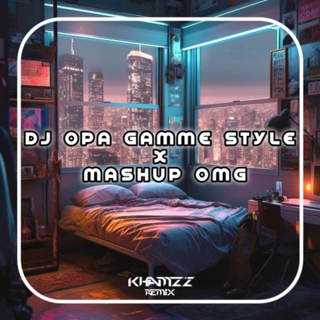 DJ OPA GAMME STYLE X MASHUP OMG ft. North Sky Music | Boomplay Music