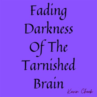 Fading Darkness of the Tarnished Brain