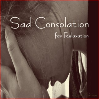 Sad Consolation (Soothing Music for One Sad Day)