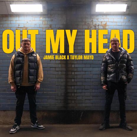 Out My Head ft. Taylor Mayd | Boomplay Music