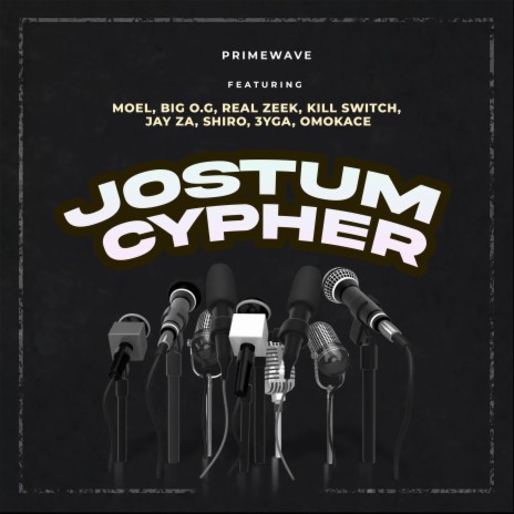 JOSTUM Cypher (feat. Moel, Big O.G, Real Zeek, Kill Switch, Jay Za, Shiro, 3yga Ali & Omokace) | Boomplay Music