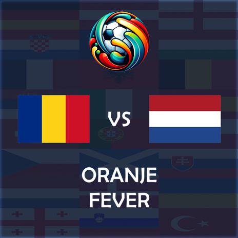 Oranje Fever (Romania vs Netherlands UEFA EURO 2024 Match Song) | Boomplay Music