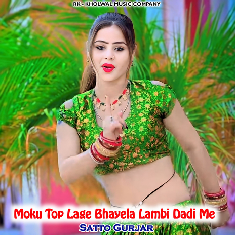 Moku Top Lage Bhayela Lambi Dadi Me | Boomplay Music