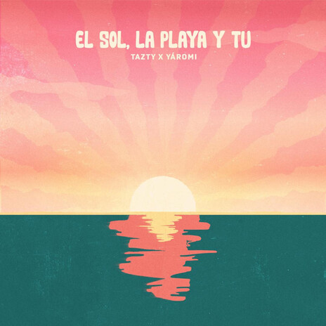 El Sol, La Playa Y Tú ft. YÁROMI