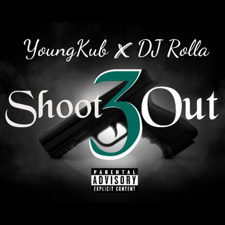 Shoot Out 3 ft. DJ Rolla | Boomplay Music