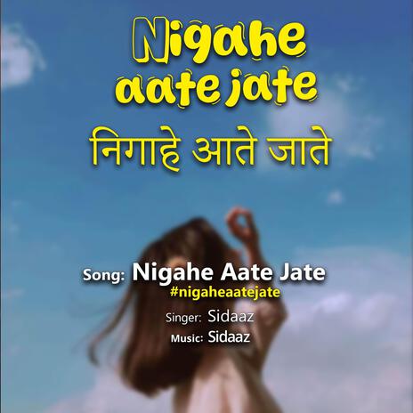 Nigahe aate jate | Boomplay Music