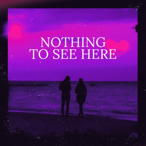 Nothing To See Here ft. Alisa Velasquez | Boomplay Music