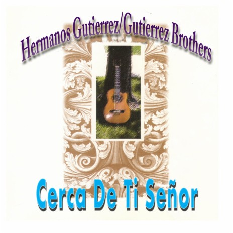 Cerca De Ti Señor ft. Gutierrez Brothers | Boomplay Music