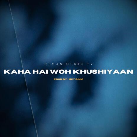 Kaha Hai Woh Khushiyaan | Boomplay Music