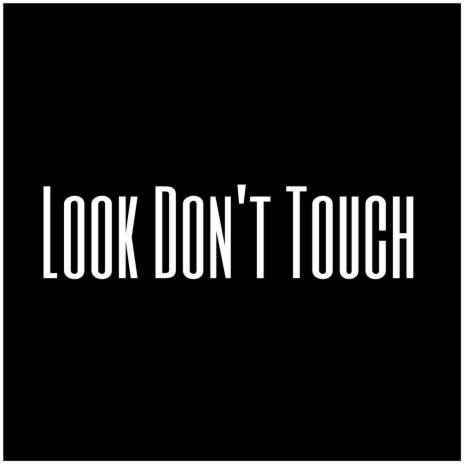 Look Don't Touch | Boomplay Music