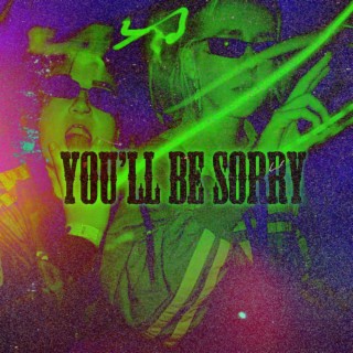 You'll Be Sorry