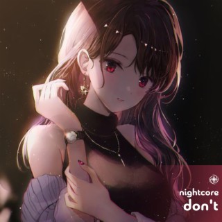 Don’t - Nightcore