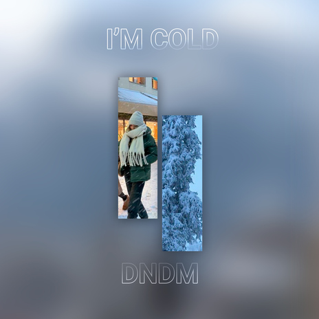 I`m Cold | Boomplay Music