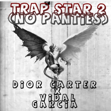 Trap Star 2 (No Panties) ft. Vidal Garcia