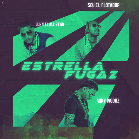 Estrella Fugaz ft. Miky Woodz & Juhn | Boomplay Music