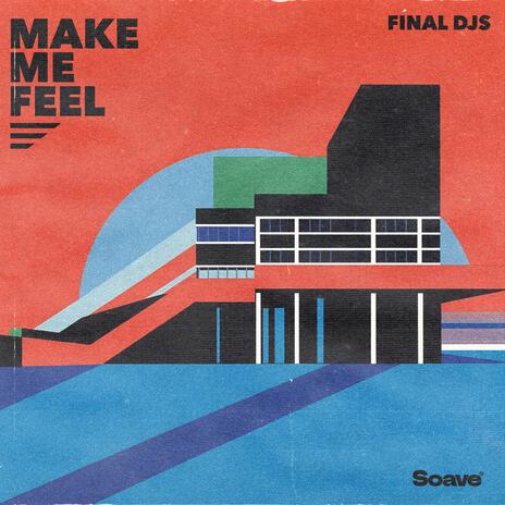 Make Me Feel | Boomplay Music