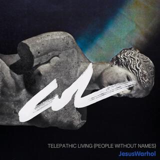 Telepathic Living (People Without Names)