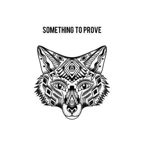 Something To Prove | Boomplay Music