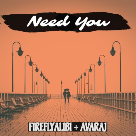Need You ft. Fireflyalibi | Boomplay Music