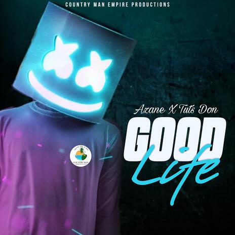 AZANE GOOD LIFE (feat) TUTS DON | Boomplay Music