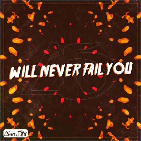 Will Never Fail You | Boomplay Music