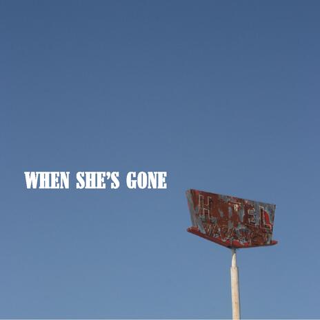 When She's Gone